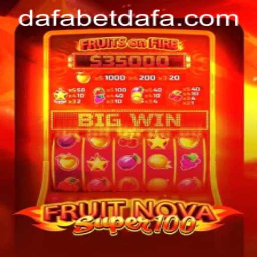 Experience the Thrilling World of FruitNovaSuper100 on Dafabet
